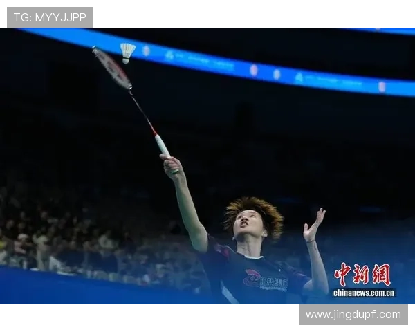 全运会羽毛球女单半决赛陈雨菲强势晋级冲击最终决赛舞台荣耀征程